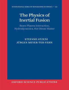 The Physics of Inertial Fusion (eBook, PDF) - Atzeni, Stefano; Meyer-Ter-Vehn, Jürgen