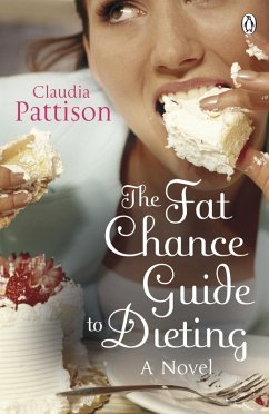 The Fat Chance Guide to Dieting (eBook, ePUB) - Pattison, Claudia The Fat Chance Guide to Dieting (eBook, ePUB) - Pattison, Claudia