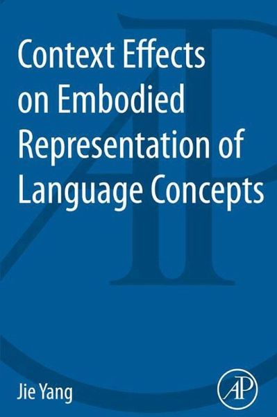 Context Effects on Embodied Representation of Language Concepts (eBook, ePUB) Context Effects on Embodied Representation of Language Concepts (eBook, ePUB)