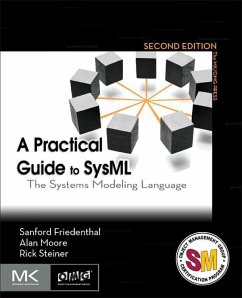 A Practical Guide to SysML (eBook, ePUB) - Friedenthal, Sanford; Moore, Alan; Steiner, Rick