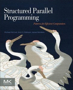 Structured Parallel Programming (eBook, ePUB) - Mccool, Michael; Reinders, James; Robison, Arch