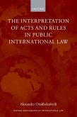 The Interpretation of Acts and Rules in Public International Law (eBook, PDF)