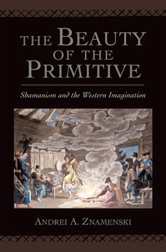The Beauty of the Primitive (eBook, PDF) - Znamenski, Andrei A.