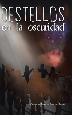 Destellos en la oscuridad - Mena, Gerardo Alberto Sánchez