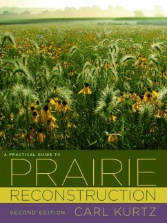 A Practical Guide to Prairie Reconstruction - Kurtz, Carl