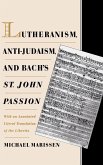 Lutheranism, Anti-Judaism, and Bach's St. John Passion (eBook, PDF)
