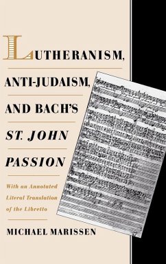 Lutheranism, Anti-Judaism, and Bach's St. John Passion (eBook, PDF) - Marissen, Michael