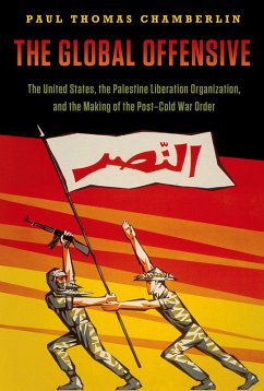 The Global Offensive (eBook, PDF) - Chamberlin, Paul Thomas