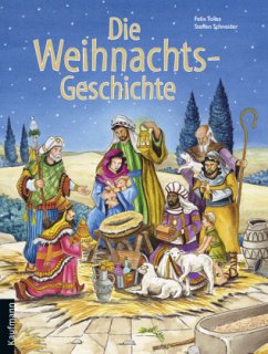 Die Weihnachtsgeschichte - Tolles, Felix; Schneider, Steffen