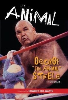 Animal - Steele, George The Animal; Evans, Jim