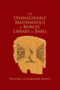 The Unimaginable Mathematics of Borges' Library of Babel (eBook, PDF) - Bloch, William Goldbloom