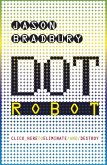 Dot Robot (eBook, ePUB) Dot Robot (eBook, ePUB)