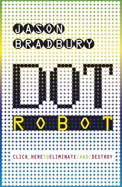 Dot Robot (eBook, ePUB) - Bradbury, Jason