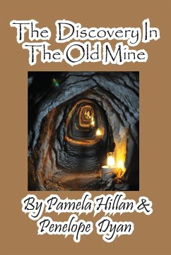 The Discovery in the Old Mine - Hillan, Pamela; Dyan, Penelope