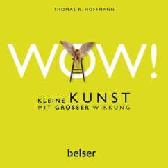 WOW! Kleine Kunst mit großer Wirkung - Hoffmann, Thomas R.