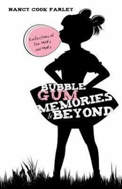 Bubble Gum Memories and Beyond - Farley, Nancy Cook