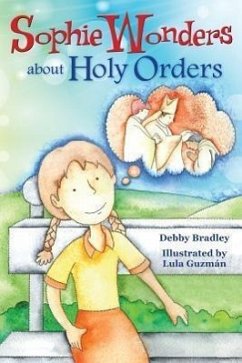 Sophie Wonders about Holy Orders - Bradley, Debby