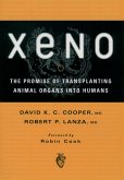 Xeno: The Promise of Transplanting Animal Organs into Humans (eBook, PDF)