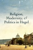Religion, Modernity, and Politics in Hegel (eBook, PDF)