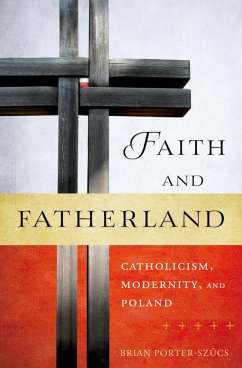 Faith and Fatherland (eBook, PDF) - Porter-Szucs, Brian