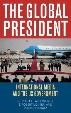 The Global President - Farnsworth, Stephen J.; Lichter, S. Robert; Schatz, Roland