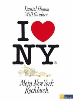 I love New York - Humm, Daniel; Raihofer, Susan; Guidara, Will