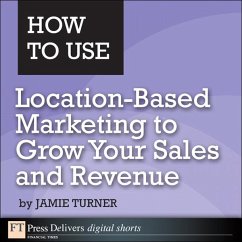 How to Use Location-Based Marketing to Grow Your Sales and Revenue (eBook, ePUB) - Turner, Jamie