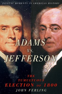 Adams vs. Jefferson (eBook, PDF) - Ferling, John