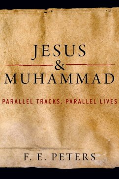 Jesus and Muhammad (eBook, PDF) - Peters, F. E.