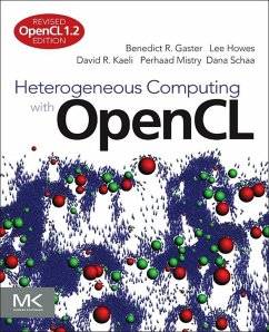 Heterogeneous Computing with OpenCL (eBook, ePUB) - Gaster, Benedict; Howes, Lee; Kaeli, David R.; Mistry, Perhaad; Schaa, Dana