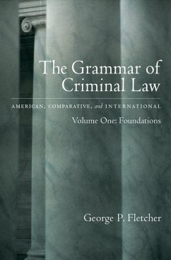 The Grammar of Criminal Law: American, Comparative, and International (eBook, PDF) - Fletcher, George P.