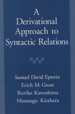 A Derivational Approach to Syntactic Relations (eBook, PDF) - Epstein, Samuel David; Groat, Erich M.; Kawashima, Ruriko; Kitahara, Hisatsugu