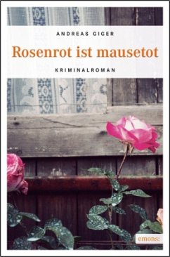 Rosenrot ist mausetot - Giger, Andreas