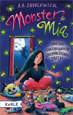 Monster Mia und die ungeheuerliche Übernachtungsparty / Monster Mia Bd.3 - Saddlewick, A. B.