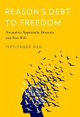 Reason's Debt to Freedom (eBook, PDF) Reason's Debt to Freedom (eBook, PDF)