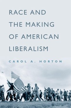 Race and the Making of American Liberalism (eBook, PDF) - Horton, Carol A.