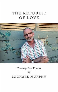 The Republic of Love: Twenty-Five Poems - Murphy, Michael