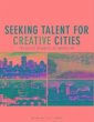 Seeking Talent for Creative Cities: The Social Dynamics of Innovation
