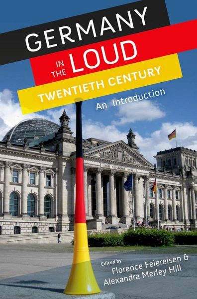 Germany in the Loud Twentieth Century (eBook, PDF) Germany in the Loud Twentieth Century (eBook, PDF)
