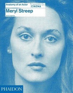 Meryl Streep: Anatomy of an Actor - Longworth, Karina