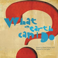 What on Earth Can I Do? - Dunlap Ed D., Debbie