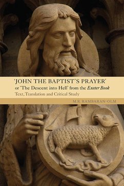 John the Baptist's Prayer or the Descent Into Hell from the Exeter Book: Text, Translation and Critical Study - Rambaran-Olm, M. R.