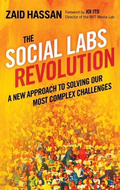 The Social Labs Revolution: A New Approach to Solving Our Most Complex Challenges - Hassan, Zaid