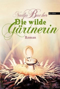 Die wilde Gärtnerin - Bucher, Nadja