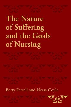 The Nature of Suffering and the Goals of Nursing (eBook, PDF) - Ferrell, Betty R.; Coyle, Nessa