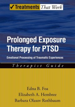 Prolonged Exposure Therapy for PTSD (eBook, PDF) - Foa, Edna; Hembree, Elizabeth; Rothbaum, Barbara Olaslov