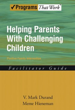 Helping Parents with Challenging Children Positive Family Intervention Facilitator Guide (eBook, PDF) - Durand, V. Mark; Hieneman, Meme