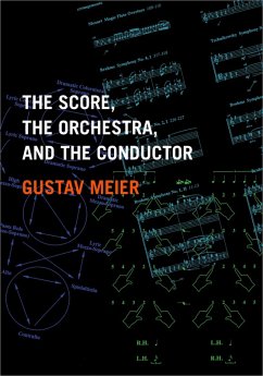 The Score, the Orchestra, and the Conductor (eBook, PDF) - Meier, Gustav