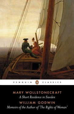 A Short Residence in Sweden & Memoirs of the Author of 'The Rights of Woman' (eBook, ePUB) - Wollstonecraft, Mary; Godwin, William