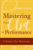Mastering the Art of Performance (eBook, PDF)